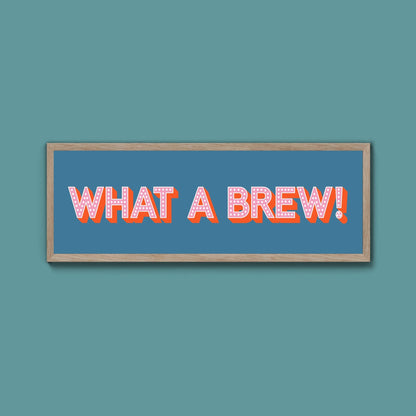 What A Brew! Framed Print (New Style) - Above The Door