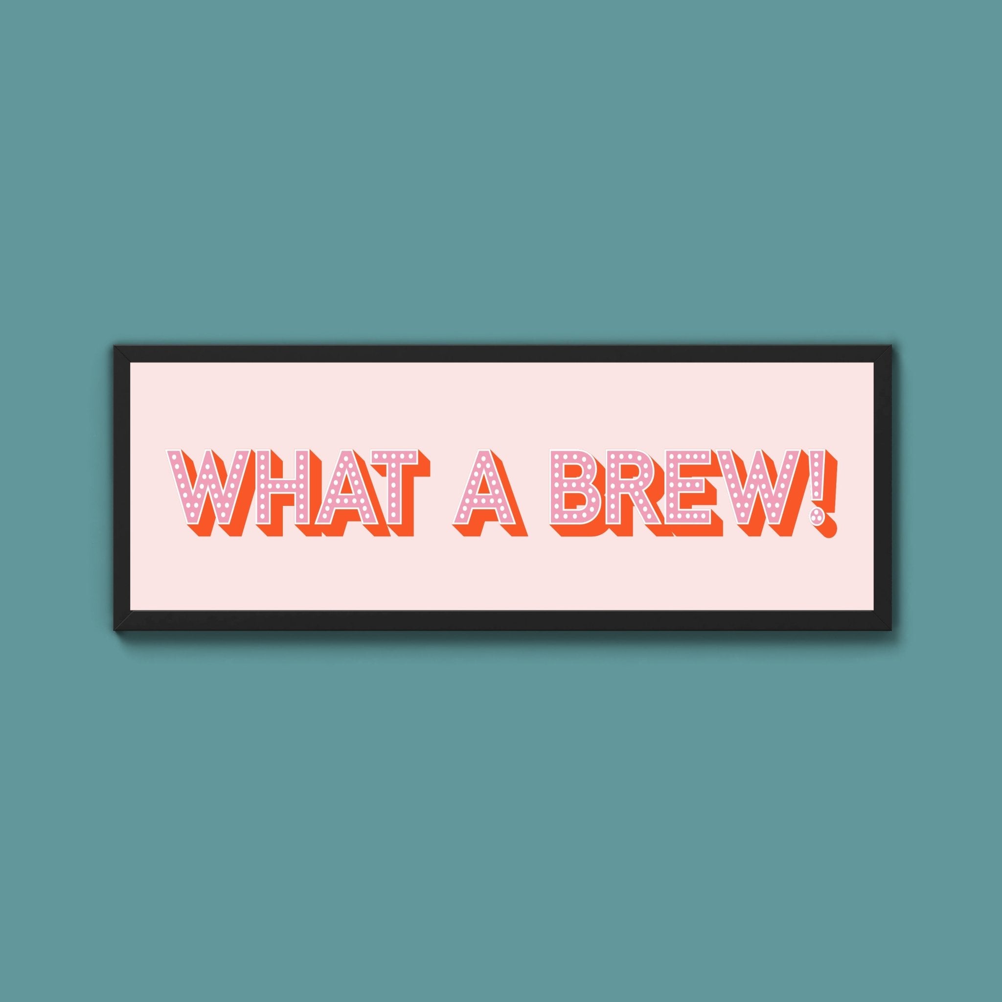 What A Brew! Framed Print (New Style) - Above The Door