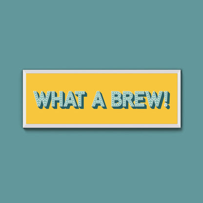What A Brew! Framed Print (New Style) - Above The Door