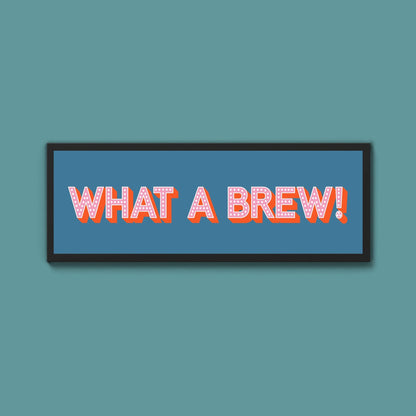 What A Brew! Framed Print (New Style) - Above The Door
