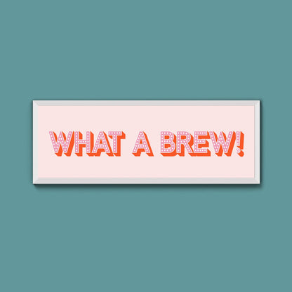 What A Brew! Framed Print (New Style) - Above The Door
