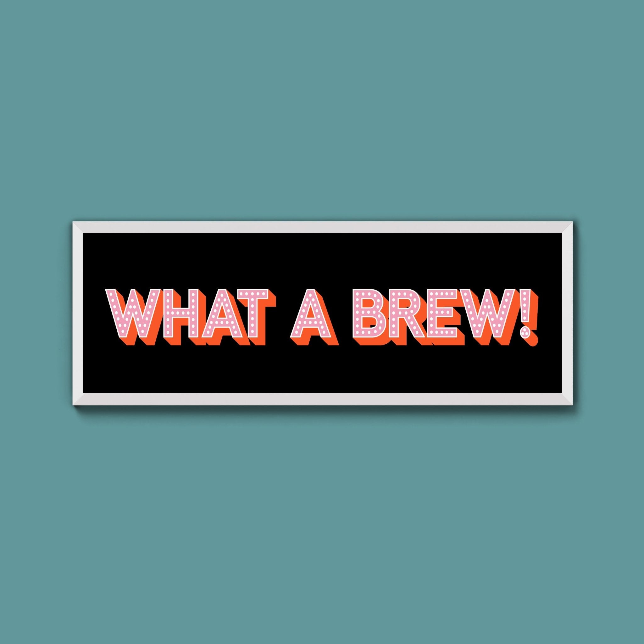 What A Brew! Framed Print (New Style) - Above The Door