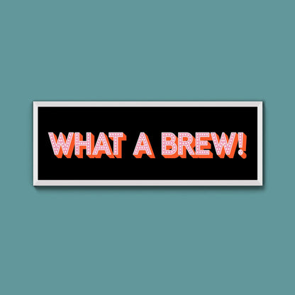 What A Brew! Framed Print (New Style) - Above The Door