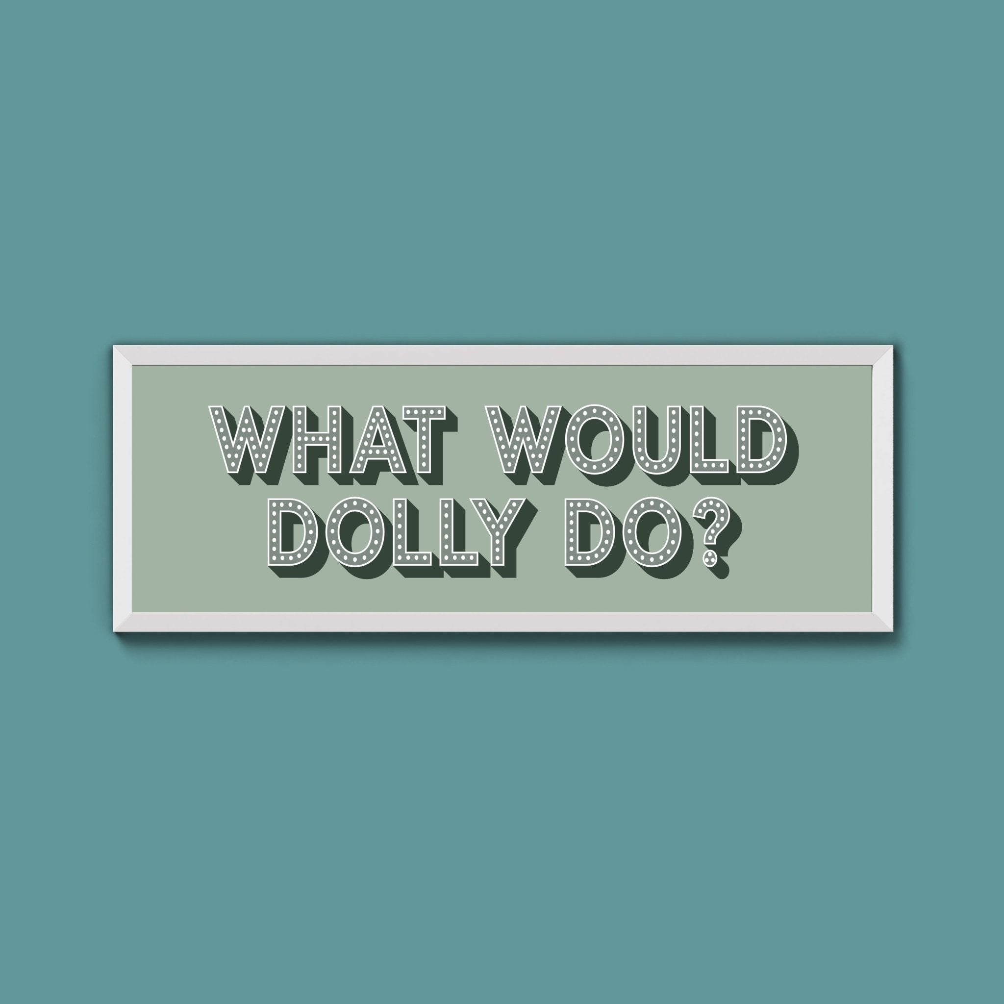 What Would Dolly Do Framed Print (New Style) - Above The Door