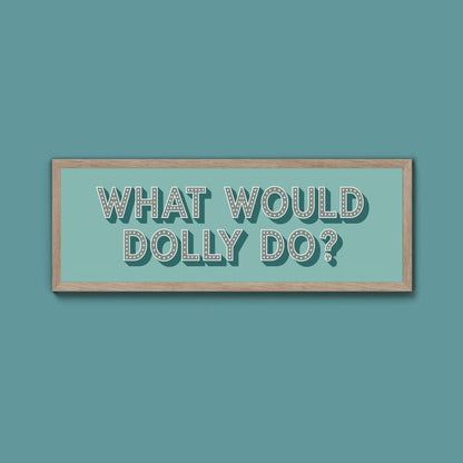 What Would Dolly Do? Trust Framed Print - Above The Door