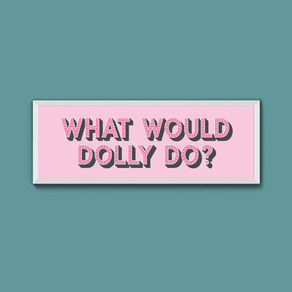 What Would Dolly Do? Trust Framed Print - Above The Door