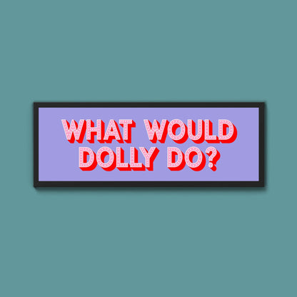 What Would Dolly Do? Trust Framed Print - Above The Door