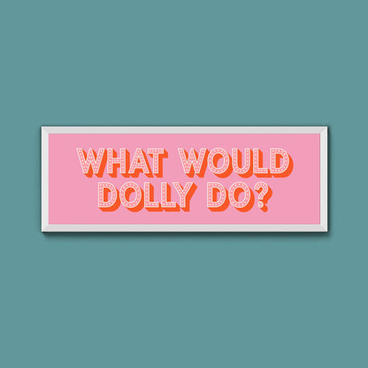 What Would Dolly Do? Trust Framed Print - Above The Door