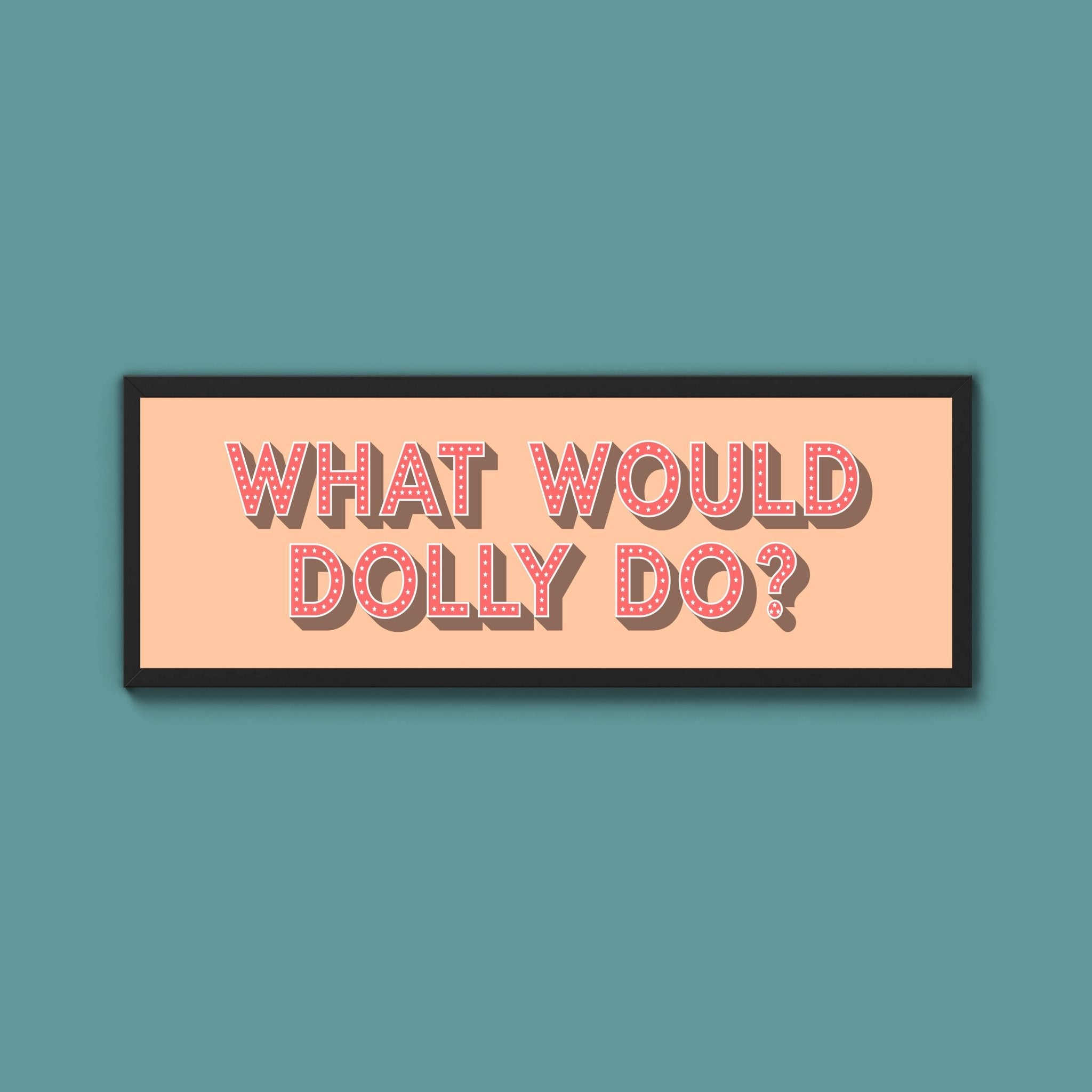 What Would Dolly Do? Trust Framed Print - Above The Door