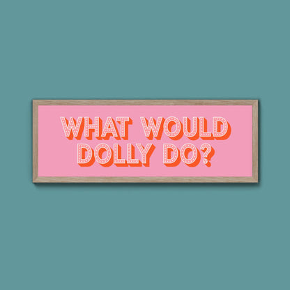 What Would Dolly Do? Trust Framed Print - Above The Door