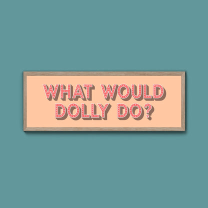 What Would Dolly Do? Trust Framed Print - Above The Door