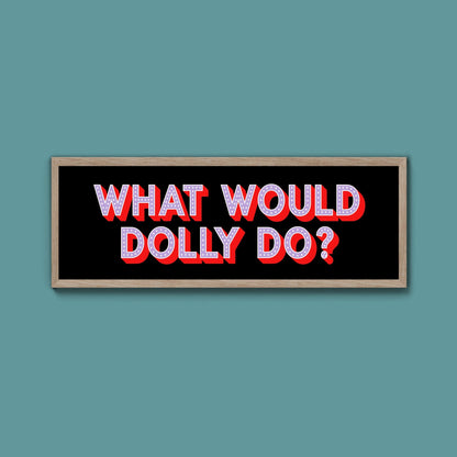 What Would Dolly Do? Trust Framed Print - Above The Door
