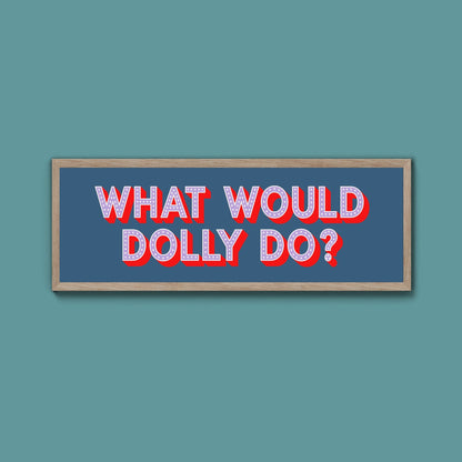 What Would Dolly Do? Trust Framed Print - Above The Door
