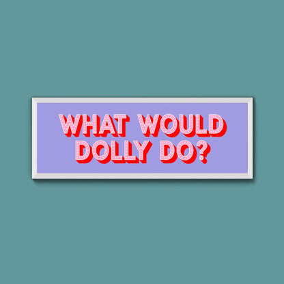 What Would Dolly Do? Trust Framed Print - Above The Door