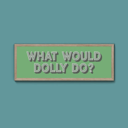 What Would Dolly Do? Trust Framed Print - Above The Door