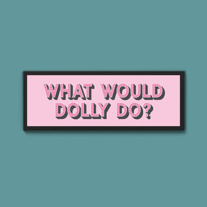 What Would Dolly Do? Trust Framed Print - Above The Door