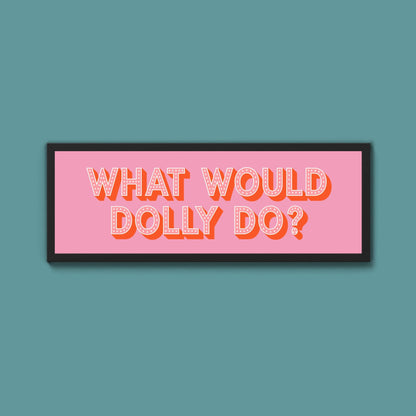 What Would Dolly Do? Trust Framed Print - Above The Door