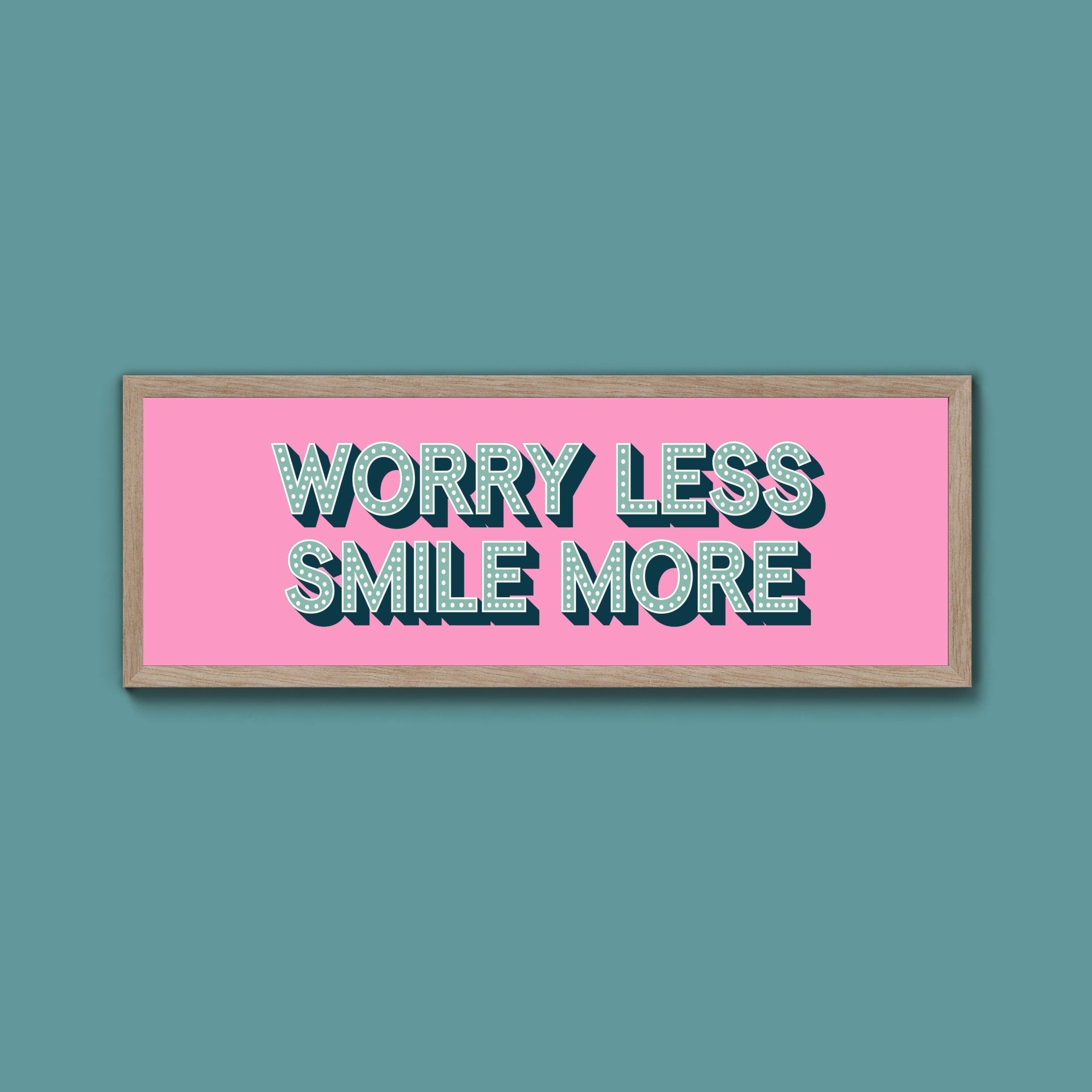 Worry Less Smile More Framed Print (New Style) - Above The Door