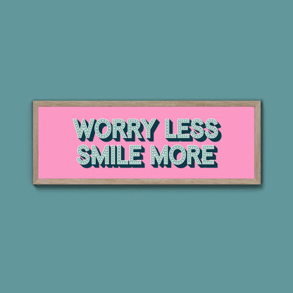 Worry Less Smile More Framed Print (New Style) - Above The Door