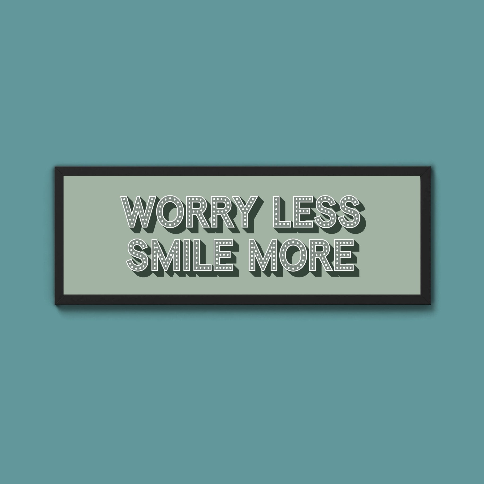Worry Less Smile More Framed Print (New Style) - Above The Door