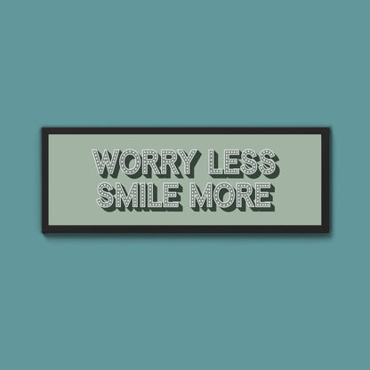 Worry Less Smile More Framed Print (New Style) - Above The Door