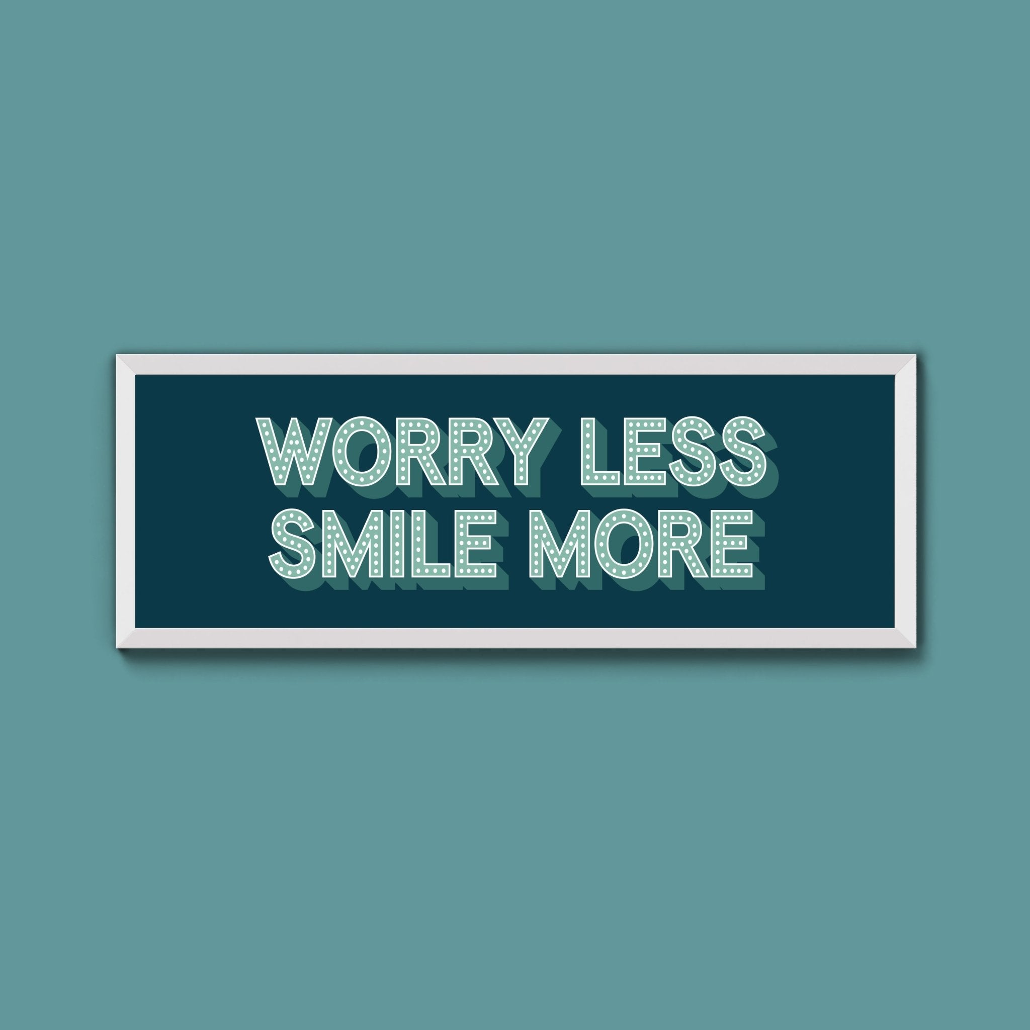 Worry Less Smile More Framed Print (New Style) - Above The Door