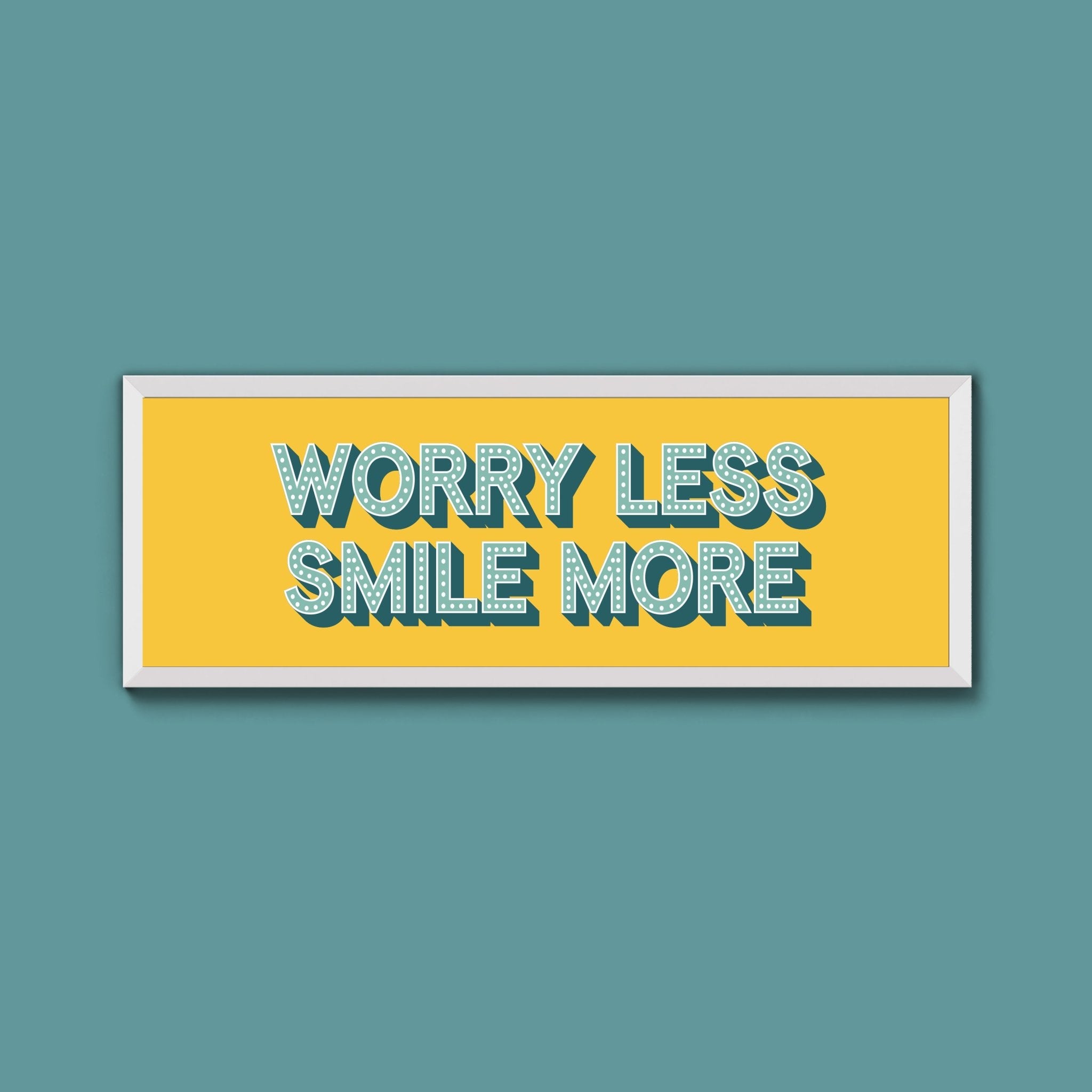 Worry Less Smile More Framed Print (New Style) - Above The Door