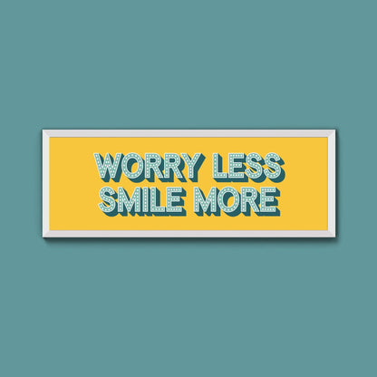 Worry Less Smile More Framed Print (New Style) - Above The Door