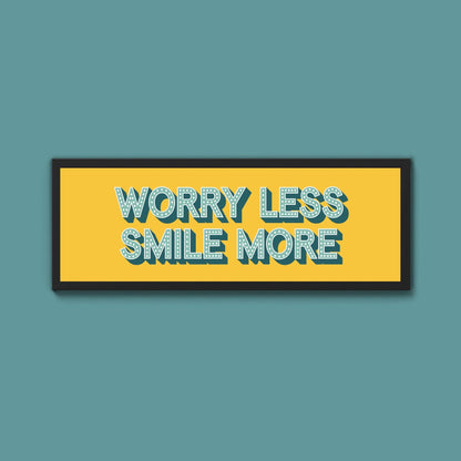 Worry Less Smile More Framed Print (New Style) - Above The Door