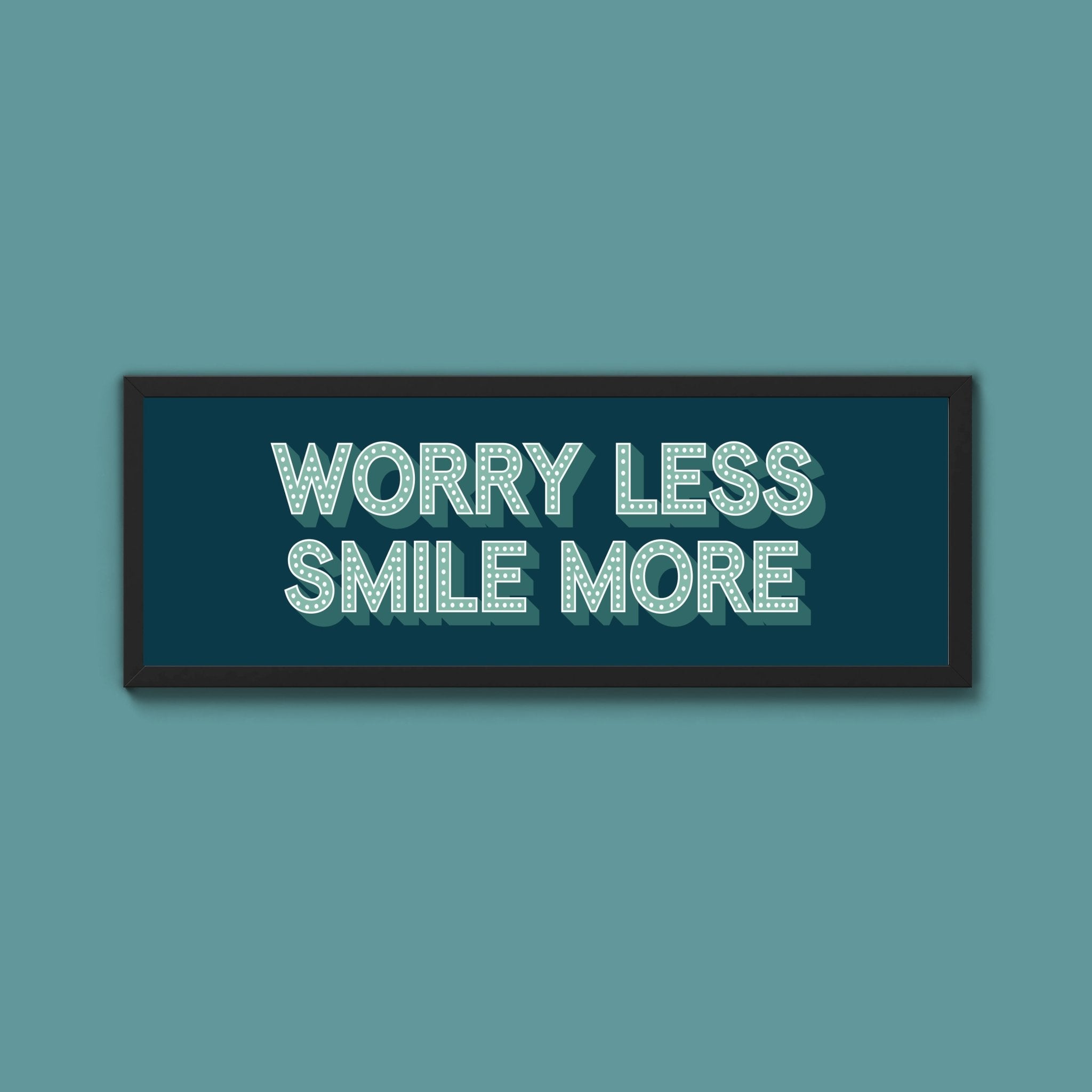 Worry Less Smile More Framed Print (New Style) - Above The Door