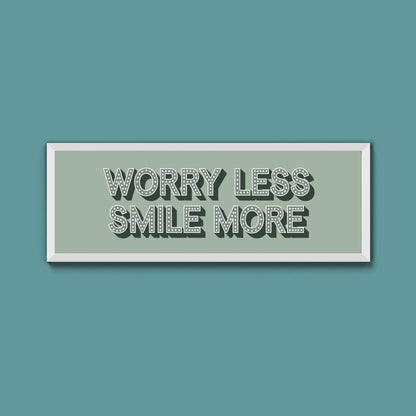 Worry Less Smile More Framed Print (New Style) - Above The Door