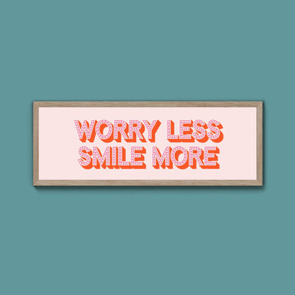 Worry Less Smile More Framed Print (New Style) - Above The Door