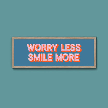 Worry Less Smile More Framed Print (New Style) - Above The Door
