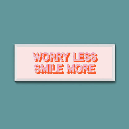 Worry Less Smile More Framed Print (New Style) - Above The Door