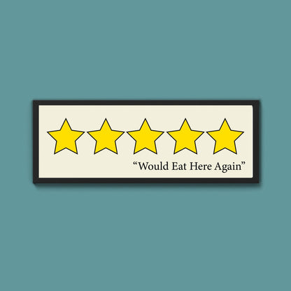 Would Eat Here Again Framed Print (New Style) - Above The Door