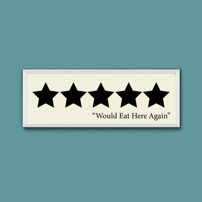 Would Eat Here Again Framed Print (New Style) - Above The Door