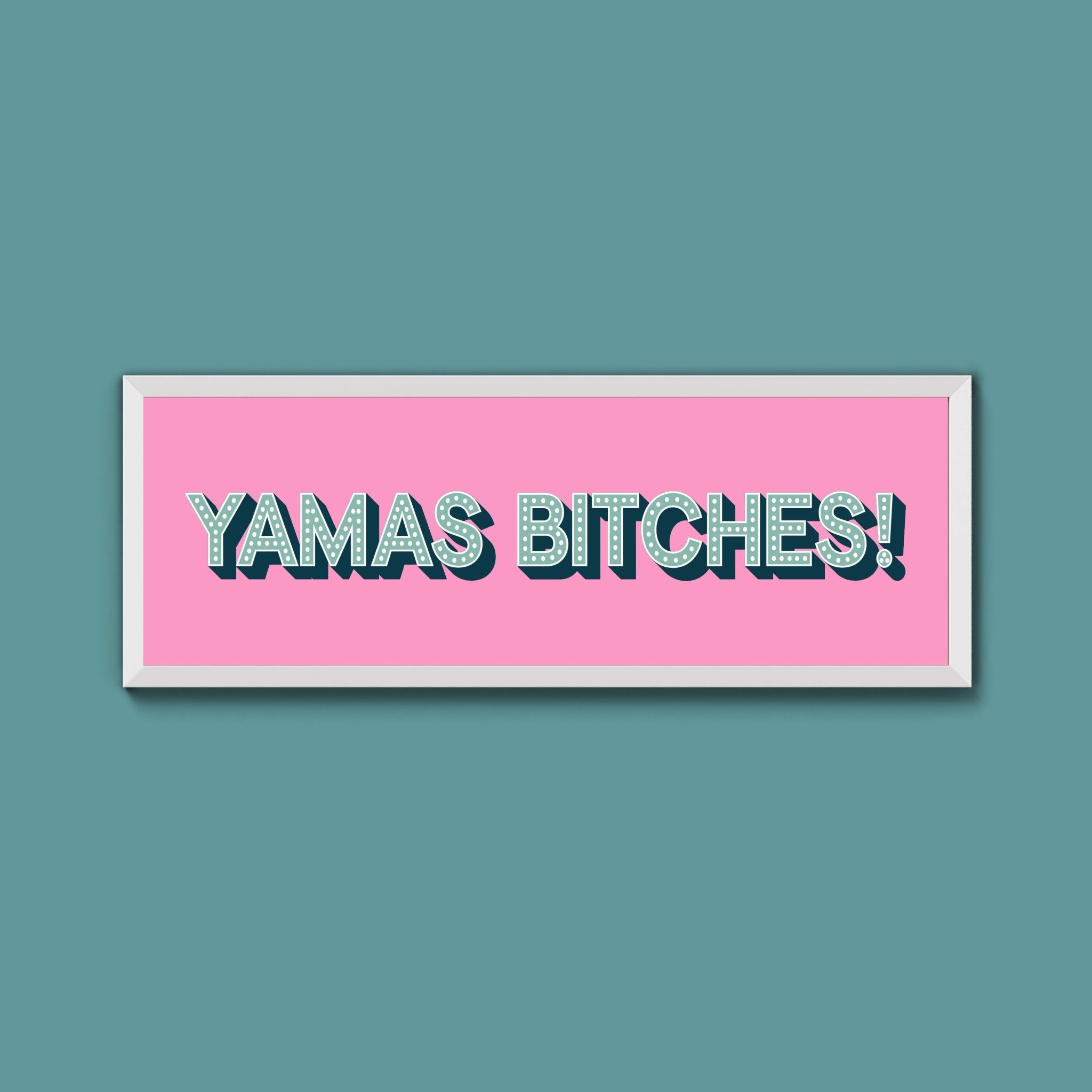 Yamas Bitches! Framed Print (New Style) - Above The Door