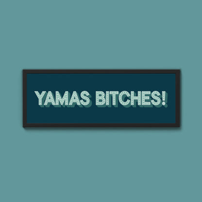 Yamas Bitches! Framed Print (New Style) - Above The Door