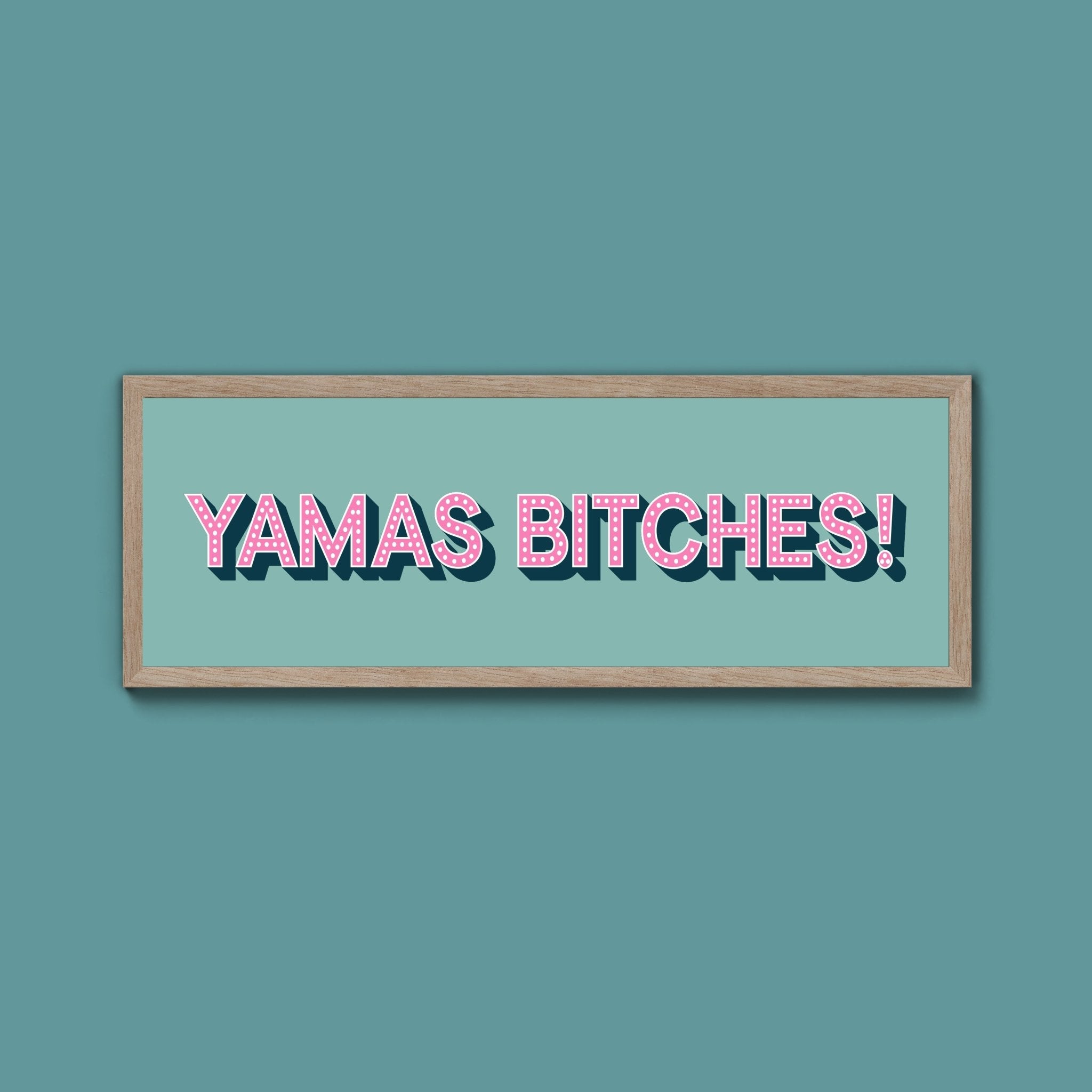 Yamas Bitches! Framed Print (New Style) - Above The Door