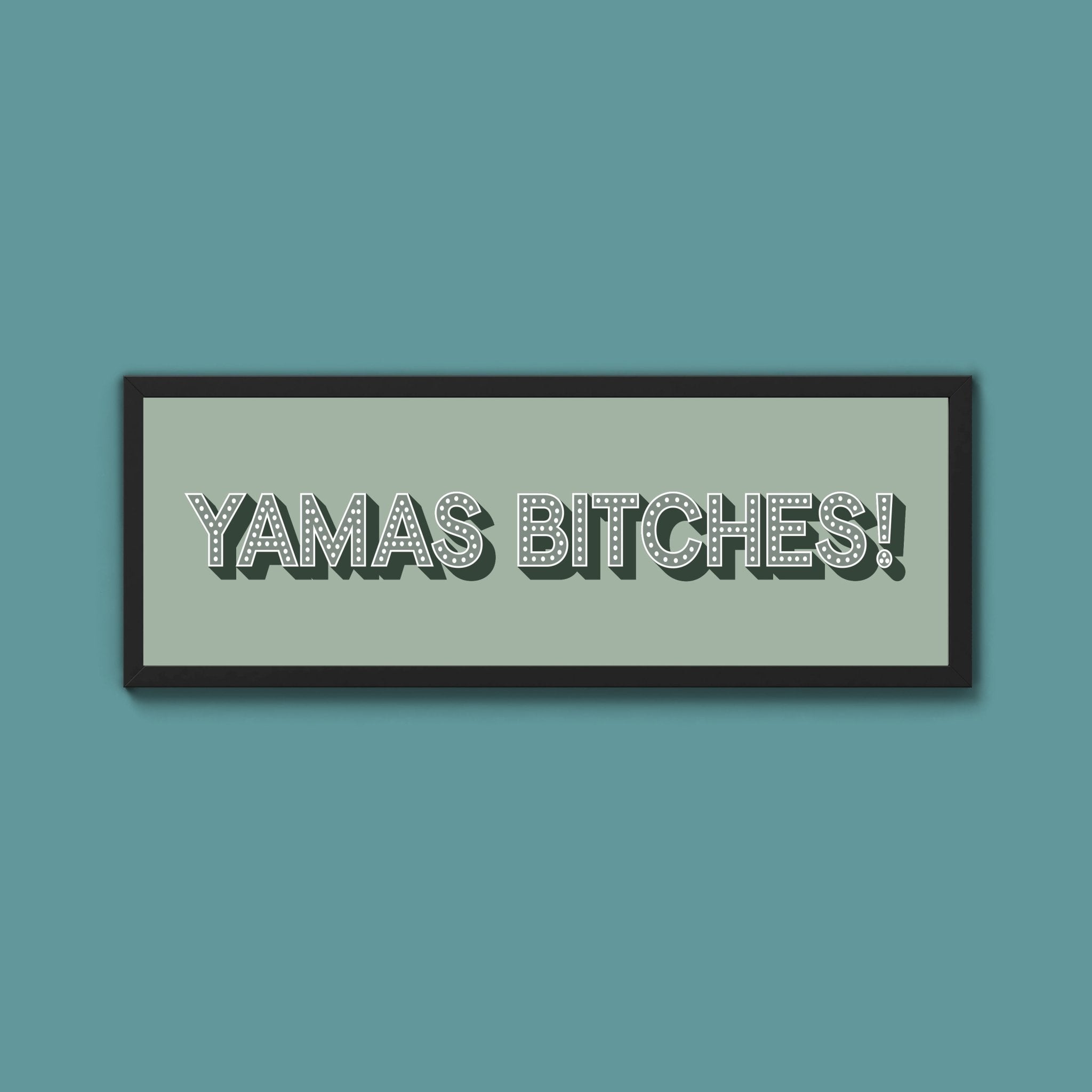Yamas Bitches! Framed Print (New Style) - Above The Door