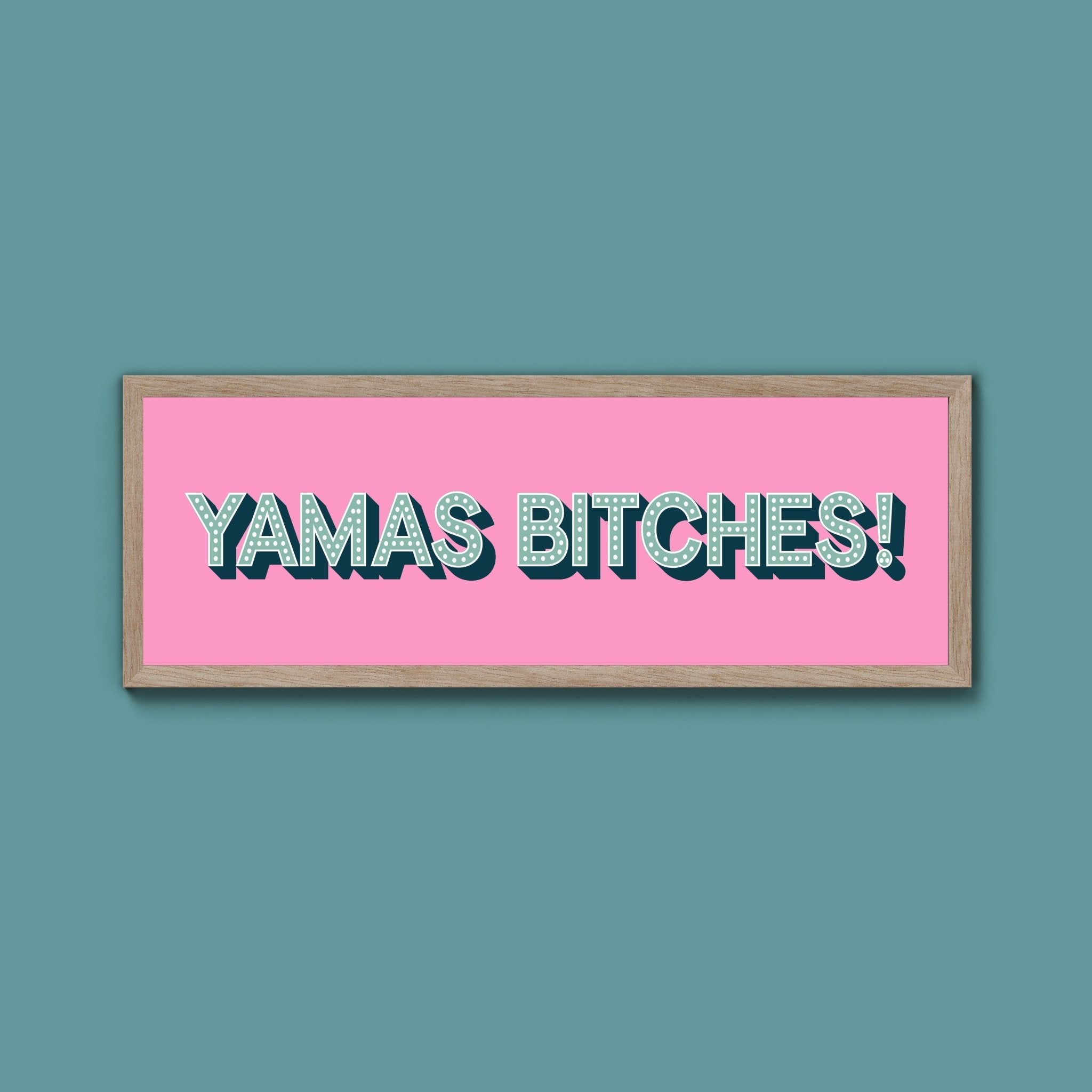 Yamas Bitches! Framed Print (New Style) - Above The Door