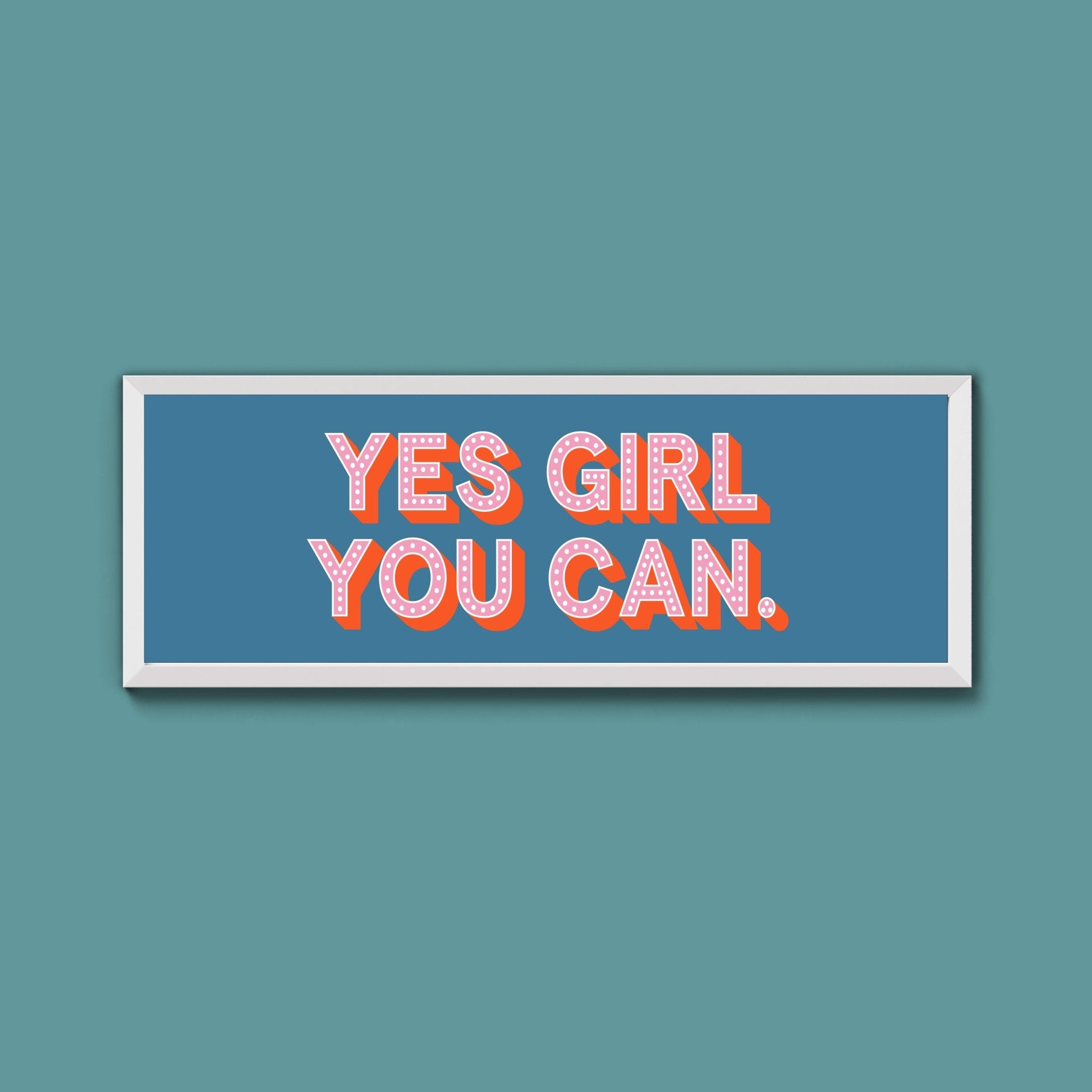 Yes Girl You Can Framed Print (New Style) - Above The Door