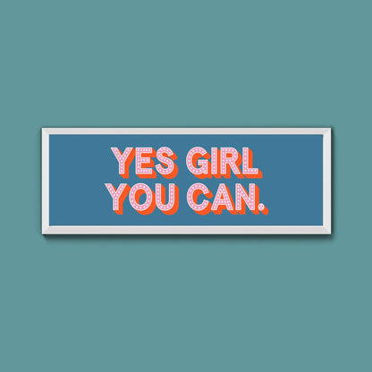 Yes Girl You Can Framed Print (New Style) - Above The Door