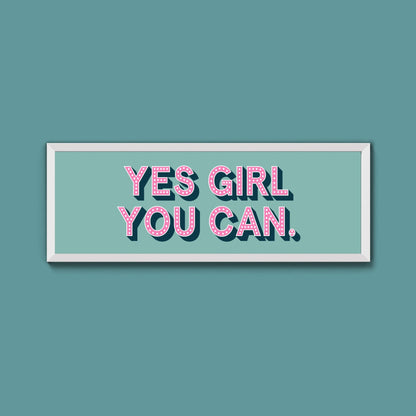 Yes Girl You Can Framed Print (New Style) - Above The Door