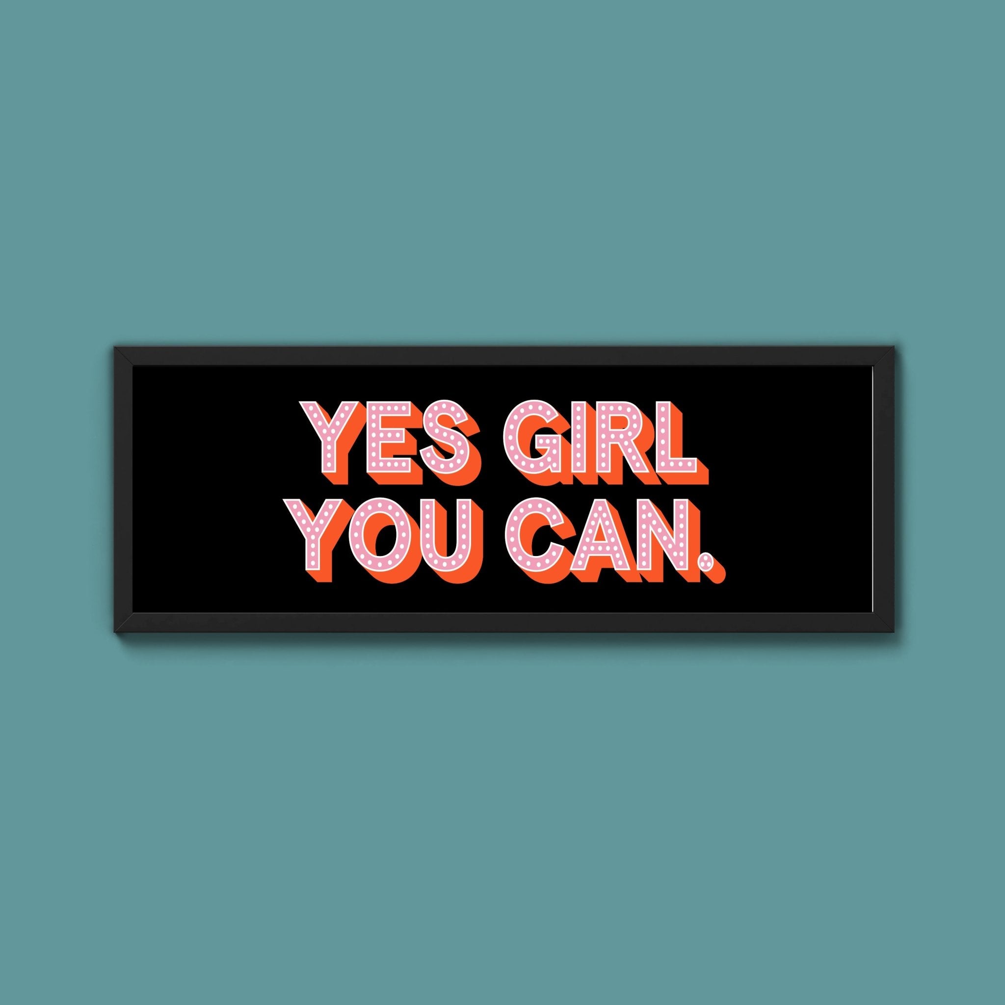 Yes Girl You Can Framed Print (New Style) - Above The Door