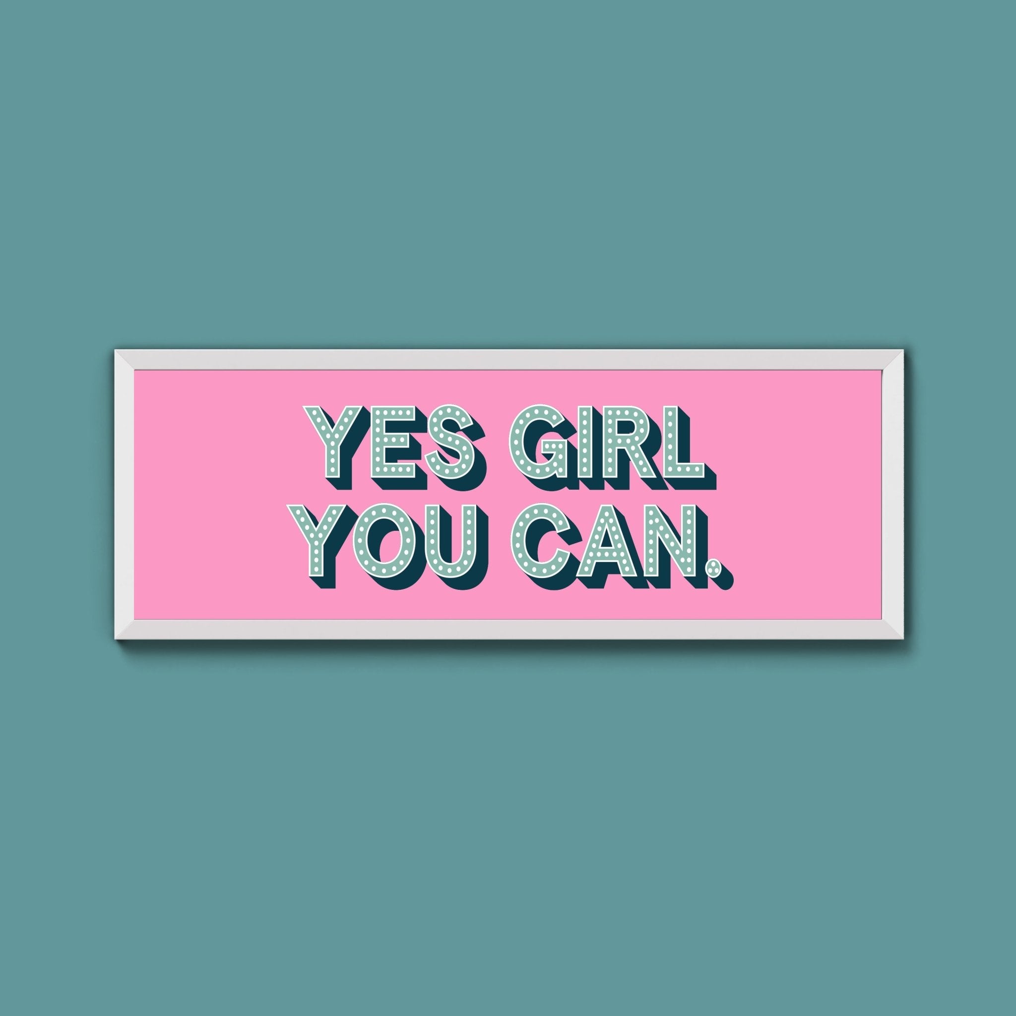 Yes Girl You Can Framed Print (New Style) - Above The Door