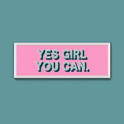 Yes Girl You Can Framed Print (New Style) - Above The Door