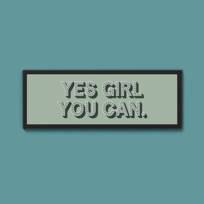 Yes Girl You Can Framed Print (New Style) - Above The Door