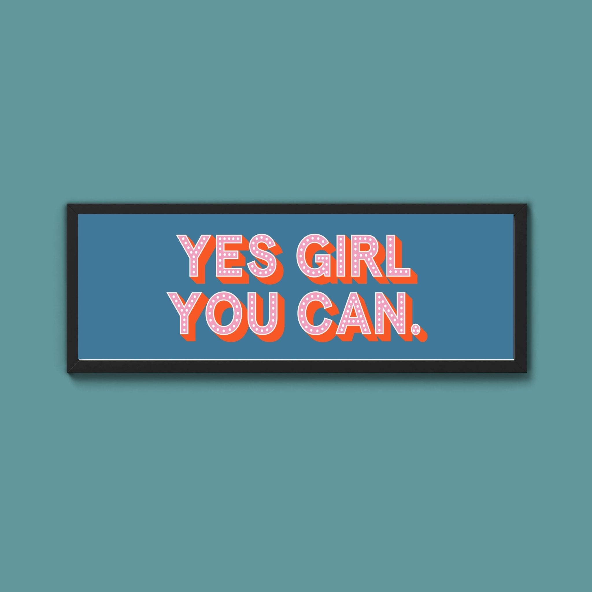 Yes Girl You Can Framed Print (New Style) - Above The Door