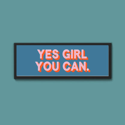 Yes Girl You Can Framed Print (New Style) - Above The Door